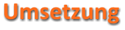 Umsetzung